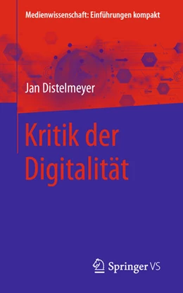 Abbildung von Distelmeyer | Kritik der Digitalität | 1. Auflage | 2021 | beck-shop.de