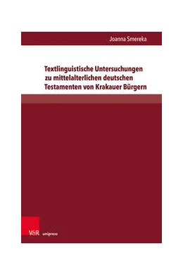 Abbildung von Smereka | Textlinguistische Untersuchungen zu mittelalterlichen deutschen Testamenten von Krakauer Bürgern | 1. Auflage | 2021 | beck-shop.de