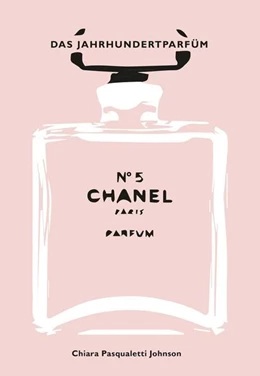 Abbildung von Pasqualetti Johnson | Chanel No 5 | 1. Auflage | 2021 | beck-shop.de