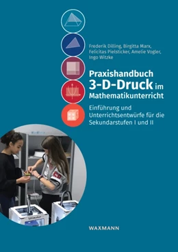 Abbildung von Dilling / Marx | Praxishandbuch 3D-Druck im Mathematikunterricht | 1. Auflage | 2021 | beck-shop.de