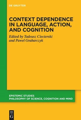 Abbildung von Ciecierski / Grabarczyk | Context Dependence in Language, Action, and Cognition | 1. Auflage | 2021 | beck-shop.de