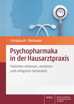 Abbildung von Schüpbach / Dietmaier | Psychopharmaka in der Hausarztpraxis | 1. Auflage | 2021 | beck-shop.de