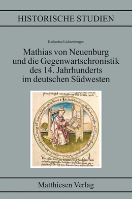Abbildung von Lichtenberger | Mathias von Neuenburg und die Gegenwartschronistik | 1. Auflage | 2021 | beck-shop.de