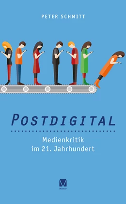 Abbildung von Schmitt | Postdigital: Medienkritik im 21. Jahrhundert | 1. Auflage | 2021 | beck-shop.de