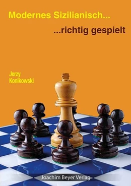Abbildung von Konikowski | Modernes Sizilianisch - richtig gespielt | 4. Auflage | 2021 | beck-shop.de