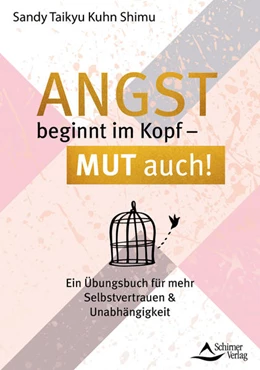 Abbildung von Kuhn Shimu | Angst beginnt im Kopf - Mut auch! | 1. Auflage | 2021 | beck-shop.de