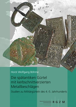 Abbildung von Böhme | Die spätantiken Gürtel mit kerbschnittverzierten Metallbeschlägen. | 1. Auflage | 2021 | 50 | beck-shop.de