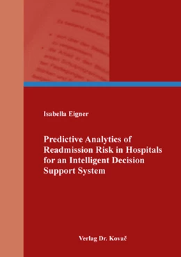 Abbildung von Eigner | Predictive Analytics of Readmission Risk in Hospitals for an Intelligent Decision Support System | 1. Auflage | 2021 | 107 | beck-shop.de