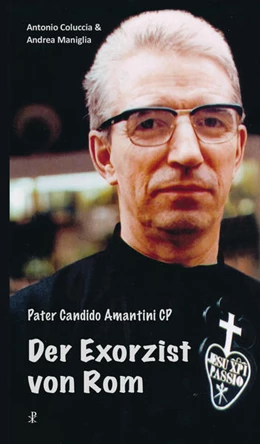 Abbildung von Coluccia / Maniglia | Pater Candido Amantini - Der Exorzist von Rom | 1. Auflage | 2021 | beck-shop.de