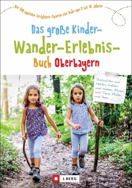Abbildung von Schneider / Lurz | Das große Kinder-Wander-Erlebnis-Buch Oberbayern | 1. Auflage | 2021 | beck-shop.de