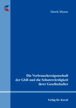 Abbildung von Meurer | Die Verbrauchereigenschaft der GbR und die Schutzwürdigkeit ihrer Gesellschafter | 1. Auflage | 2021 | 245 | beck-shop.de