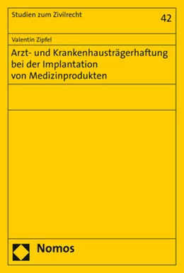 Abbildung von Zipfel | Arzt- und Krankenhausträgerhaftung bei der Implantation von Medizinprodukten | 1. Auflage | 2021 | beck-shop.de