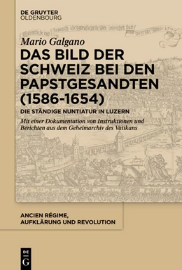 Abbildung von Galgano | Das Bild der Schweiz bei den Papstgesandten (1586-1654) | 1. Auflage | 2021 | beck-shop.de