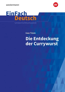 Abbildung von Timm / Kreutz | Die Entdeckung der Currywurst. EinFach Deutsch Unterrichtsmodelle | 1. Auflage | 2022 | beck-shop.de