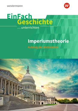 Abbildung von Endres / Thomas | Imperiumstheorien. Sekundarstufe 2. EinFach Geschichte ...unterrichten | 1. Auflage | 2022 | beck-shop.de