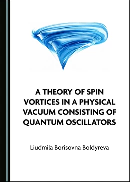 Abbildung von Boldyreva | A Theory of Spin Vortices in a Physical Vacuum Consisting of Quantum Oscillators | 1. Auflage | 2021 | beck-shop.de
