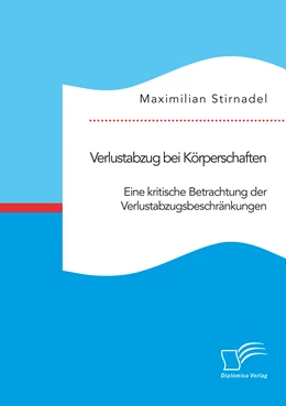 Abbildung von Stirnadel | Verlustabzug bei Körperschaften. Eine kritische Betrachtung der Verlustabzugsbeschränkungen | 1. Auflage | 2021 | beck-shop.de