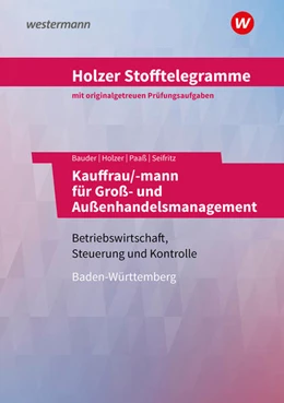 Abbildung von Seifritz / Paaß | Holzer Stofftelegramme Groß- und Außenhandelsmanagement. Aufgabenband. Baden-Württemberg | 13. Auflage | 2021 | beck-shop.de