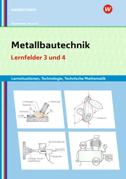 Abbildung von Reuschl / Moosmeier | Metallbautechnik: Technologie, Technische Mathematik. Lernfelder 3 und 4: Lernsituationen | 7. Auflage | 2021 | beck-shop.de