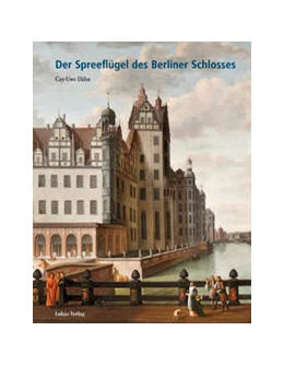 Abbildung von Dähn | Der Spreeflügel des Berliner Schlosses | 1. Auflage | 2021 | beck-shop.de