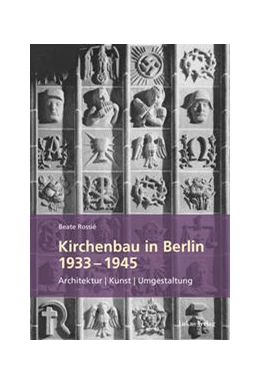Abbildung von Rossié | Kirchenbau in Berlin 1933-1945 | 1. Auflage | 2022 | beck-shop.de