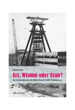 Abbildung von Kunze | Erz, Wismut oder Uran? | 1. Auflage | 2021 | beck-shop.de