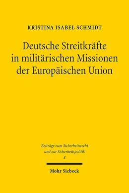 Abbildung von Schmidt | Deutsche Streitkräfte in militärischen Missionen der Europäischen Union | 1. Auflage | 2021 | 8 | beck-shop.de