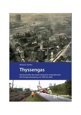 Abbildung von Kanter | Thyssengas. Die Geschichte des ersen deutschen Unternehmens der Ferngasversorgung von 1892 bis 2020 | 1. Auflage | 2021 | beck-shop.de