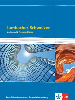 Abbildung von Lambacher Schweizer Mathematik Berufliches Gymnasium Eingangsklasse. Schülerbuch Klasse 11. Ausgabe Baden-Württemberg | 1. Auflage | 2021 | beck-shop.de