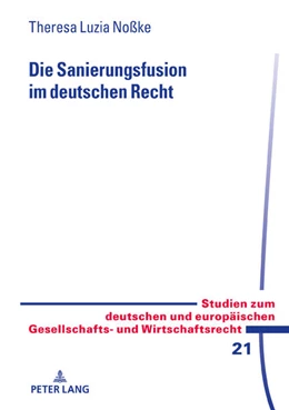 Abbildung von Noßke | Die Sanierungsfusion im deutschen Recht | 1. Auflage | 2021 | beck-shop.de