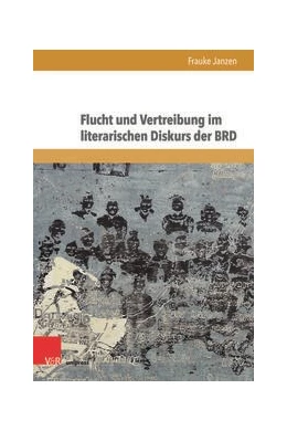 Abbildung von Janzen | Flucht und Vertreibung im literarischen Diskurs der BRD | 1. Auflage | 2021 | beck-shop.de