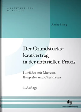 Abbildung von Elsing | Der Grundstückskaufvertrag in der notariellen Praxis | 3. Auflage | 2021 | beck-shop.de