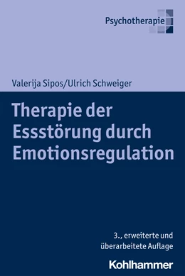 Abbildung von Sipos / Schweiger | Therapie der Essstörung durch Emotionsregulation | 3. Auflage | 2022 | beck-shop.de