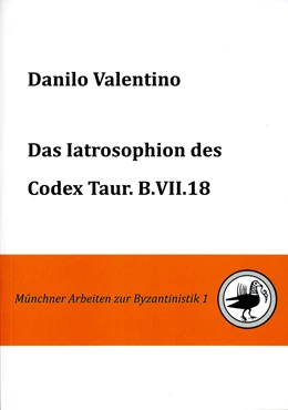 Abbildung von Valentino | Das Iatrosophion des Codex Taur. B.VII.18 | 2. Auflage | 2021 | 1 | beck-shop.de