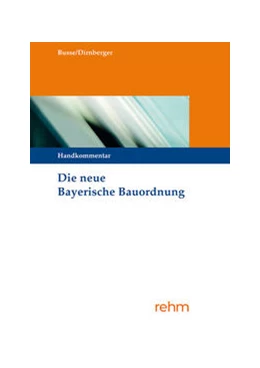 Abbildung von Busse / Dirnberger | Die neue Bayerische Bauordnung | 7. Auflage | 2021 | beck-shop.de
