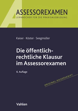 Abbildung von Kaiser / Köster | Die öffentlich-rechtliche Klausur im Assessorexamen | 6. Auflage | 2022 | beck-shop.de