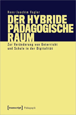 Abbildung von Vogler | Der hybride pädagogische Raum | 1. Auflage | 2021 | beck-shop.de