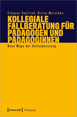 Abbildung von Seyfried / Marschke | Kollegiale Fallberatung für Pädagogen und Pädagoginnen | 1. Auflage | 2022 | beck-shop.de