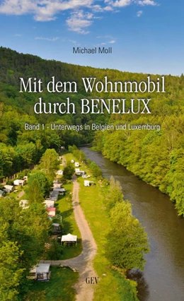 Abbildung von Moll / Gev | Mit dem Wohnmobil durch BENELUX. Band 1 - Unterwegs in Belgien und Luxemburg | 1. Auflage | 2021 | beck-shop.de