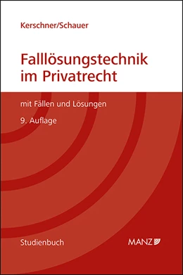 Abbildung von Kerschner / Schauer | Falllösungstechnik im Privatrecht Mit Fällen und Lösungen | 9. Auflage | 2021 | beck-shop.de