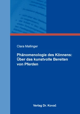 Abbildung von Mallinger | Phänomenologie des Könnens: Über das kunstvolle Bereiten von Pferden | 1. Auflage | 2021 | 60 | beck-shop.de