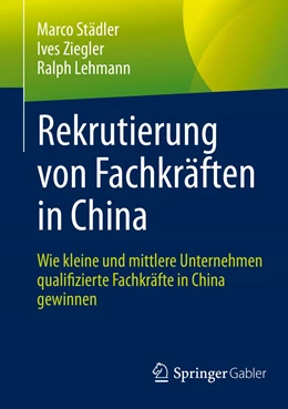 Abbildung von Städler / Ziegler | Rekrutierung von Fachkräften in China | 1. Auflage | 2021 | beck-shop.de
