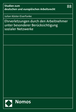Abbildung von Köster-Eiserfunke | Ehrverletzungen durch den Arbeitnehmer unter besonderer Berücksichtigung sozialer Netzwerke | 1. Auflage | 2021 | 88 | beck-shop.de