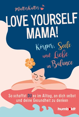 Abbildung von MutterKutter | Love yourself, Mama! | 1. Auflage | 2021 | beck-shop.de