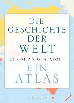 Abbildung von Grataloup | Die Geschichte der Welt | 8. Auflage | 2023 | beck-shop.de