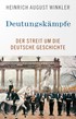 Cover: Winkler, Heinrich August, Deutungskämpfe