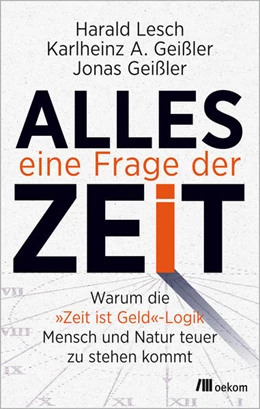 Abbildung von Lesch / Geißler | Alles eine Frage der Zeit | 1. Auflage | 2021 | beck-shop.de