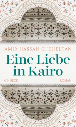 Abbildung von Cheheltan, Amir Hassan | Eine Liebe in Kairo | 1. Auflage | 2022 | beck-shop.de