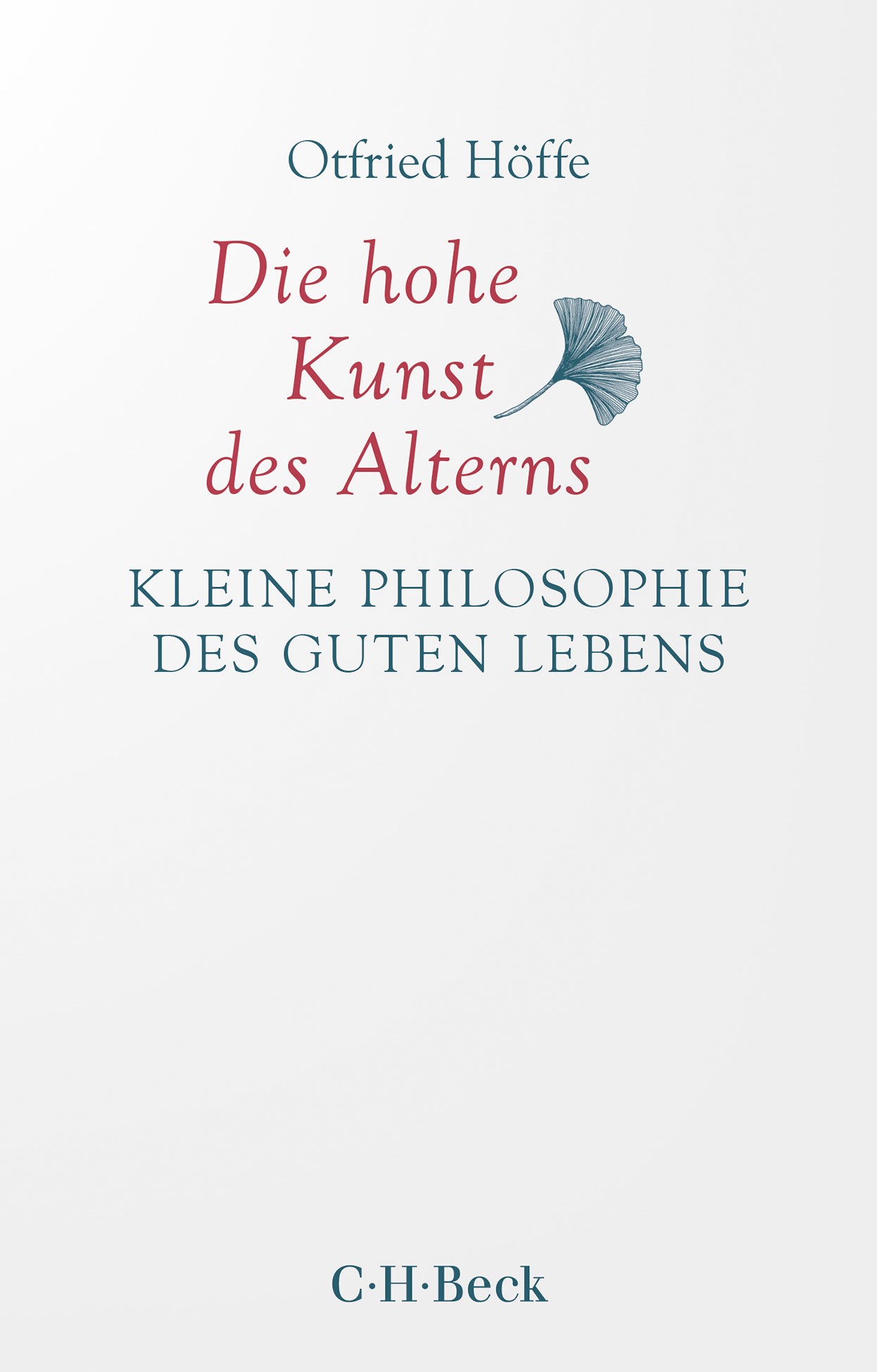 Cover: Höffe, Otfried, Die hohe Kunst des Alterns