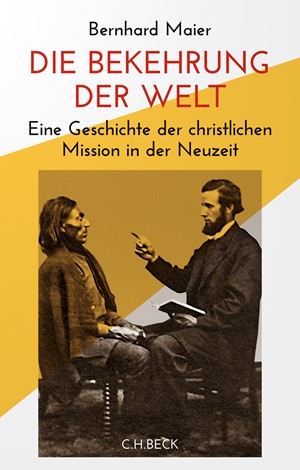 Cover: Bernhard Maier, Die Bekehrung der Welt
